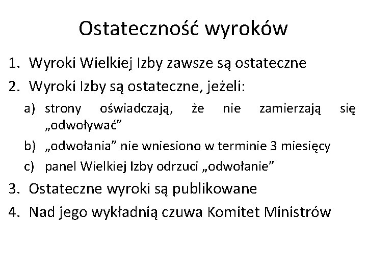 Ostateczność wyroków 1. Wyroki Wielkiej Izby zawsze są ostateczne 2. Wyroki Izby są ostateczne,