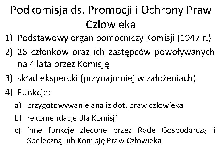 Podkomisja ds. Promocji i Ochrony Praw Człowieka 1) Podstawowy organ pomocniczy Komisji (1947 r.