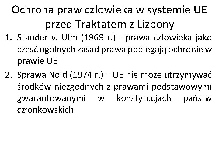 Ochrona praw człowieka w systemie UE przed Traktatem z Lizbony 1. Stauder v. Ulm