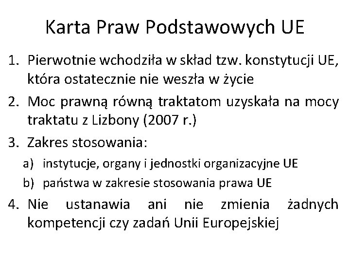 Karta Praw Podstawowych UE 1. Pierwotnie wchodziła w skład tzw. konstytucji UE, która ostatecznie