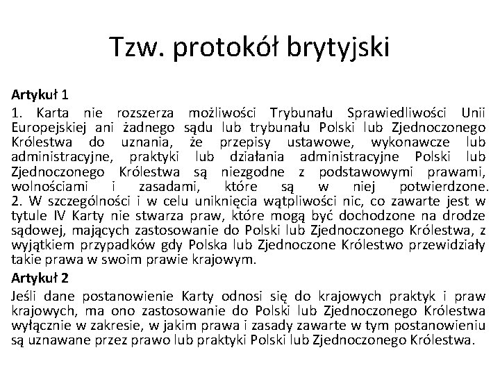 Tzw. protokół brytyjski Artykuł 1 1. Karta nie rozszerza możliwości Trybunału Sprawiedliwości Unii Europejskiej