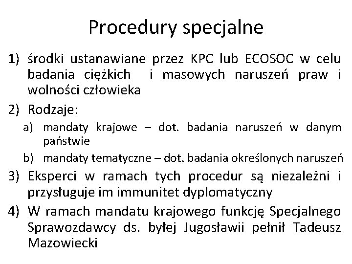 Procedury specjalne 1) środki ustanawiane przez KPC lub ECOSOC w celu badania ciężkich i