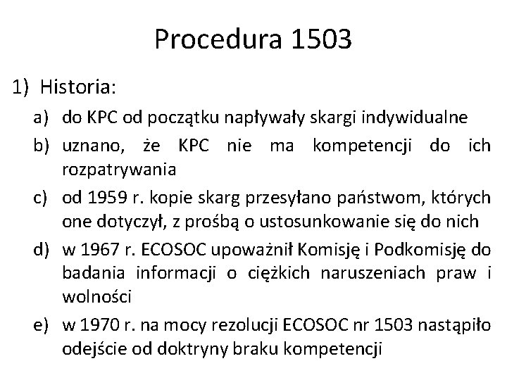 Procedura 1503 1) Historia: a) do KPC od początku napływały skargi indywidualne b) uznano,