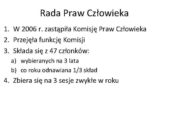 Rada Praw Człowieka 1. W 2006 r. zastąpiła Komisję Praw Człowieka 2. Przejęła funkcję