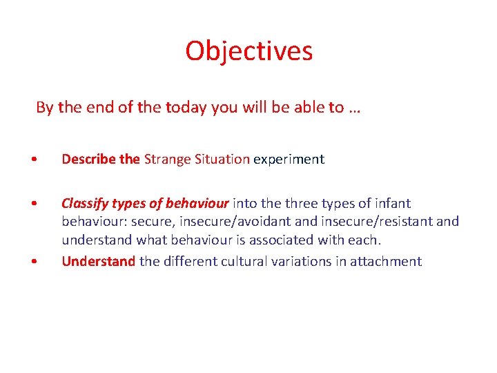 Objectives By the end of the today you will be able to … •