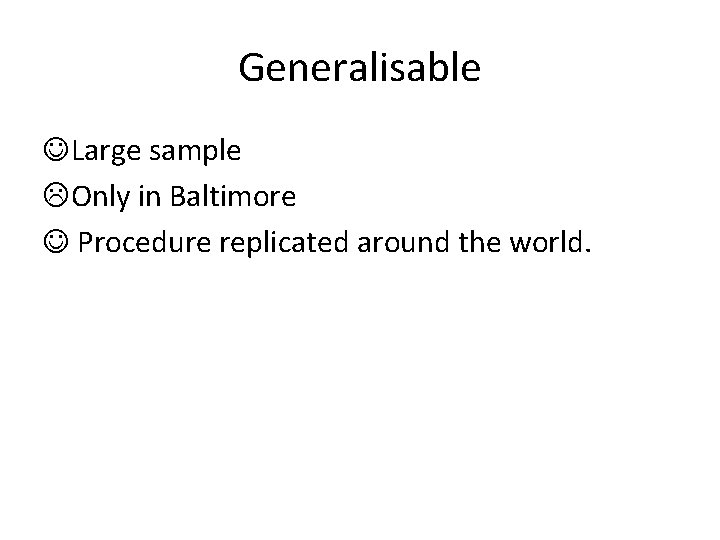 Generalisable Large sample LOnly in Baltimore Procedure replicated around the world. 