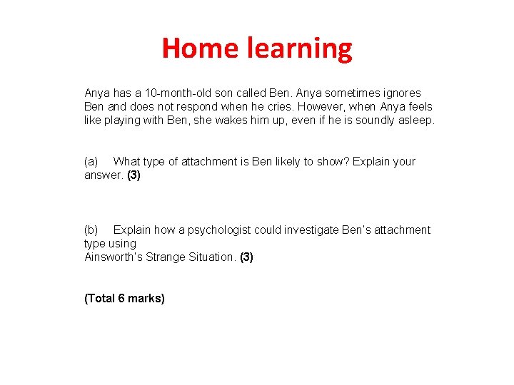 Home learning Anya has a 10 -month-old son called Ben. Anya sometimes ignores Ben