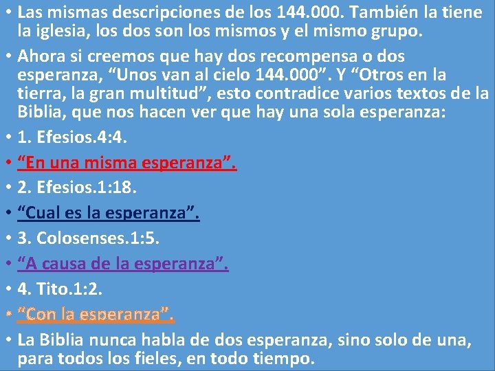  • Las mismas descripciones de los 144. 000. También la tiene la iglesia,