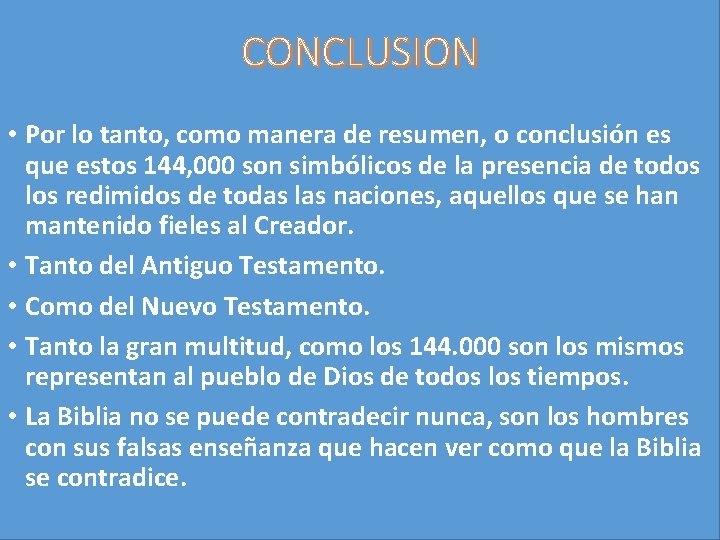 CONCLUSION • Por lo tanto, como manera de resumen, o conclusión es que estos