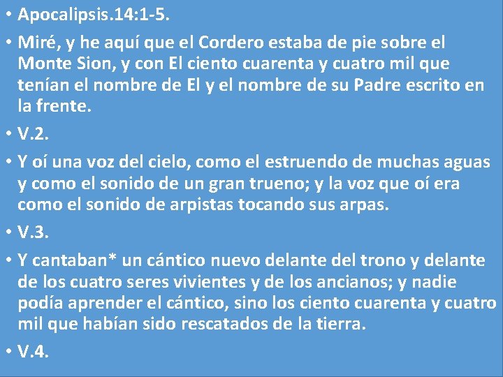  • Apocalipsis. 14: 1 -5. • Miré, y he aquí que el Cordero