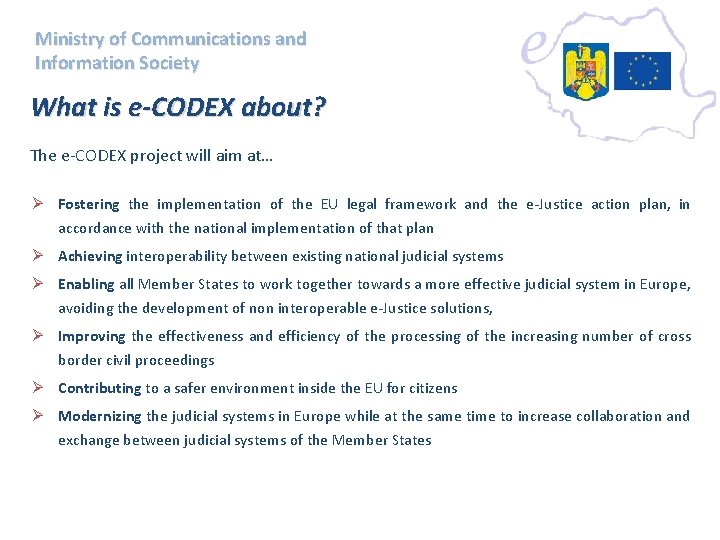 Ministry of Communications and Information Society What is e-CODEX about? The e-CODEX project will