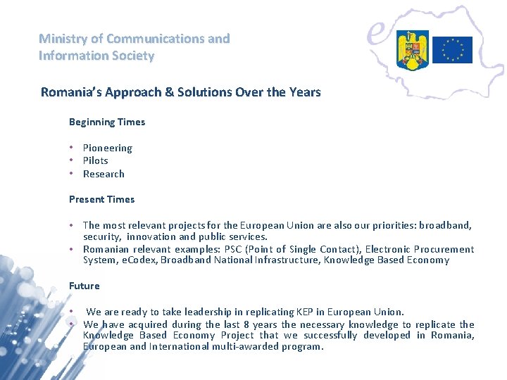 Ministry of Communications and Information Society Romania’s Approach & Solutions Over the Years Beginning