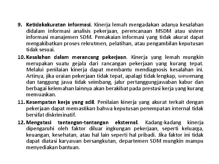 9. Ketidakakuratan informasi. Kinerja lemah mengadakan adanya kesalahan didalam informasi analisis pekerjaan, perencanaan MSDM