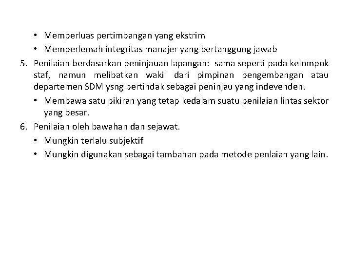  • Memperluas pertimbangan yang ekstrim • Memperlemah integritas manajer yang bertanggung jawab 5.