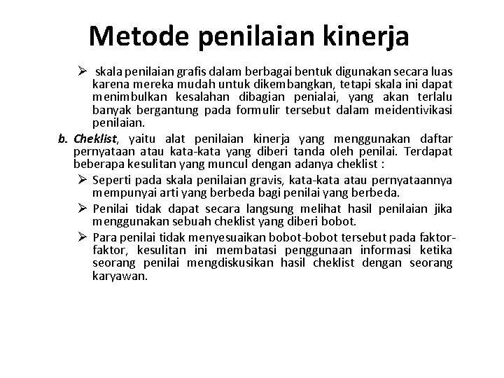 Metode penilaian kinerja Ø skala penilaian grafis dalam berbagai bentuk digunakan secara luas karena