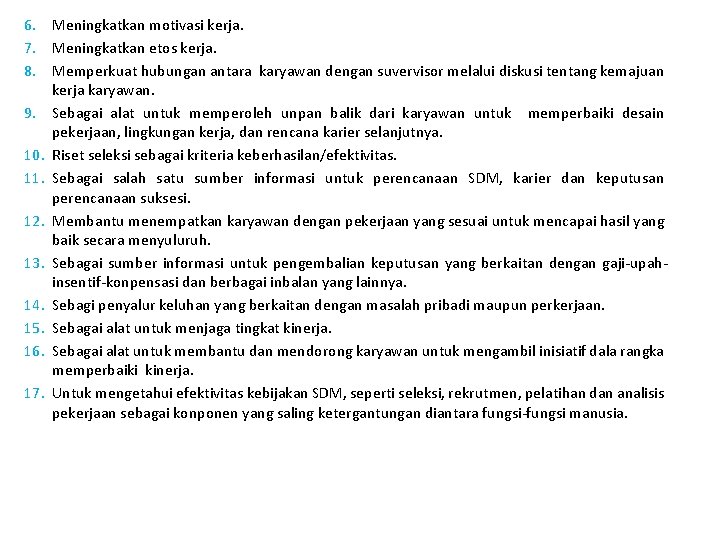 6. Meningkatkan motivasi kerja. 7. Meningkatkan etos kerja. 8. Memperkuat hubungan antara karyawan dengan