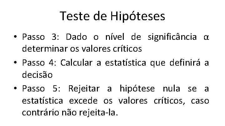 Teste de Hipóteses • Passo 3: Dado o nível de significância α determinar os