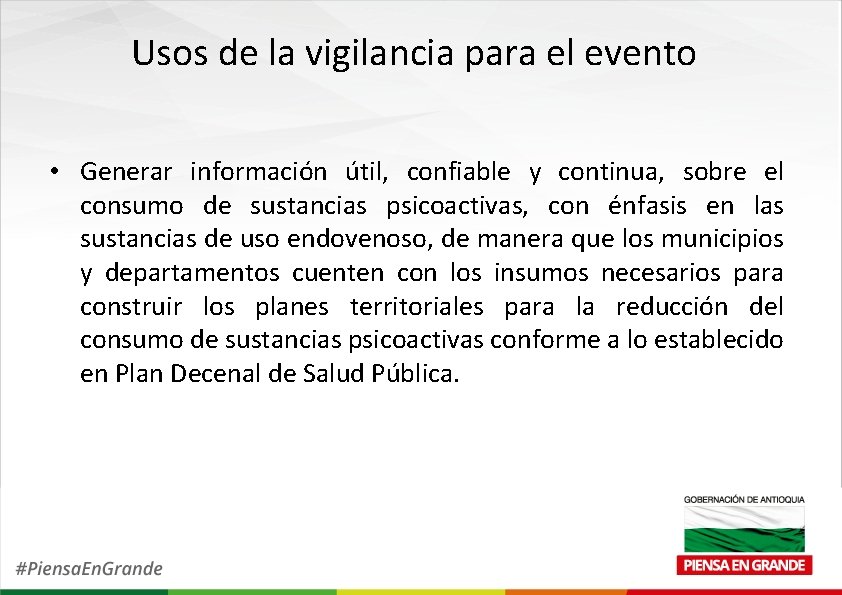 Usos de la vigilancia para el evento • Generar información útil, confiable y continua,