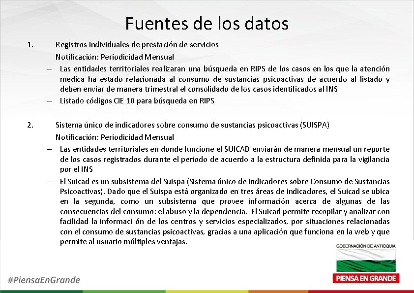 Fuentes de los datos 1. Registros individuales de prestación de servicios Notificación: Periodicidad Mensual