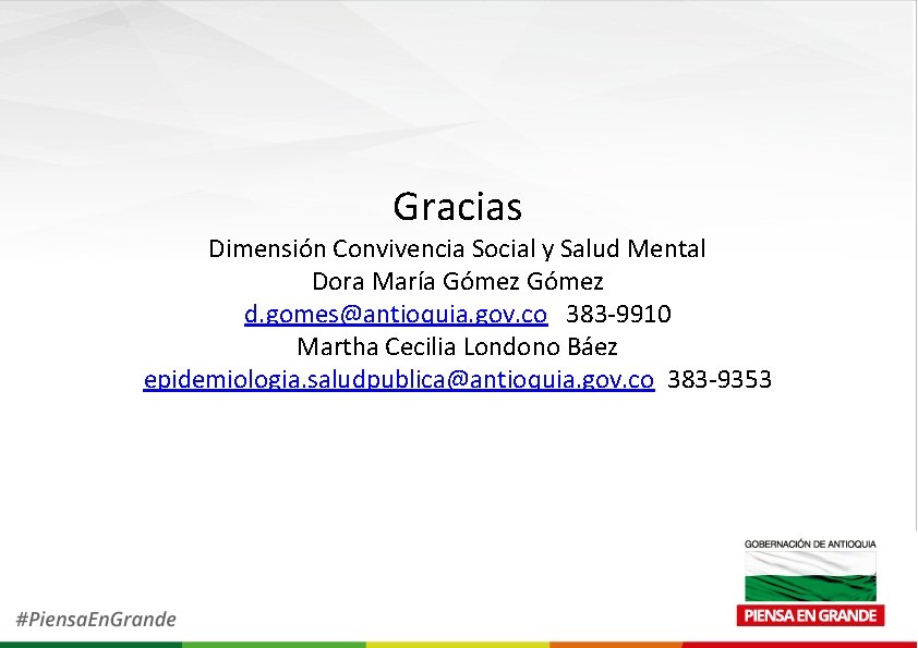 Gracias Dimensión Convivencia Social y Salud Mental Dora María Gómez d. gomes@antioquia. gov. co