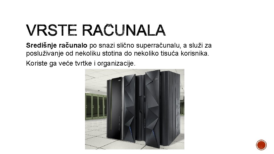Središnje računalo po snazi slično superračunalu, a služi za posluživanje od nekoliku stotina do