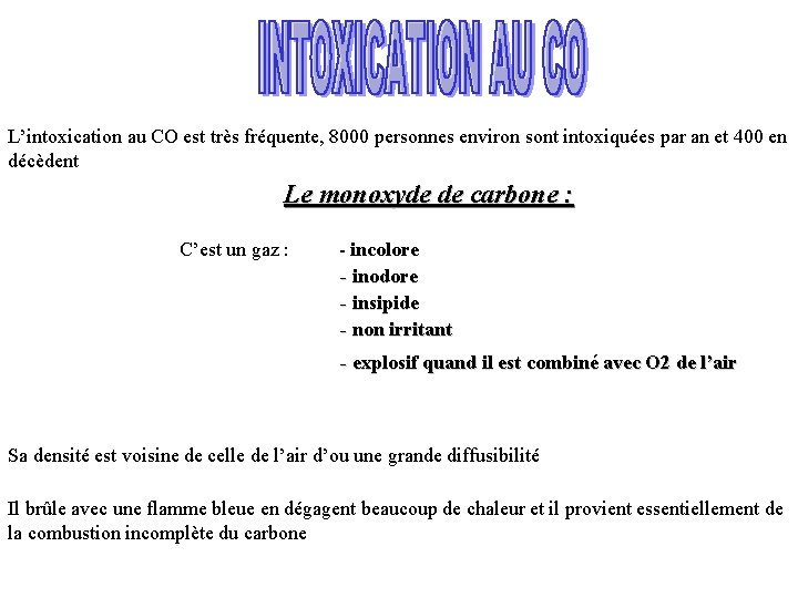 L’intoxication au CO est très fréquente, 8000 personnes environ sont intoxiquées par an et