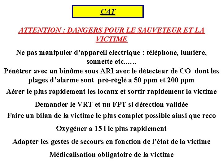 CAT ATTENTION : DANGERS POUR LE SAUVETEUR ET LA VICTIME Ne pas manipuler d’appareil