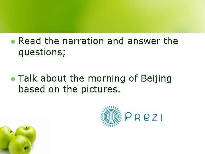 l Read the narration and answer the questions; l Talk about the morning of
