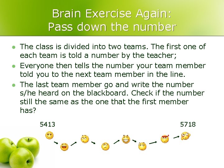 Brain Exercise Again: Pass down the number l l l The class is divided