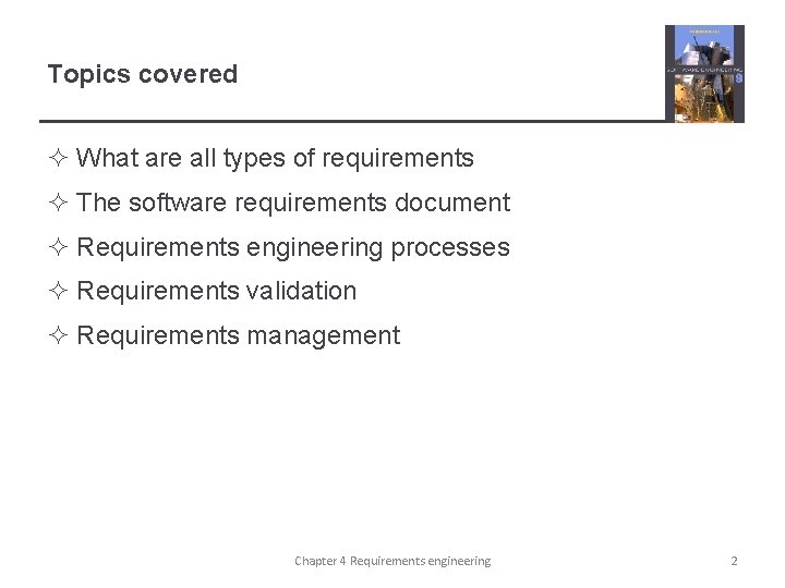 Topics covered ² What are all types of requirements ² The software requirements document