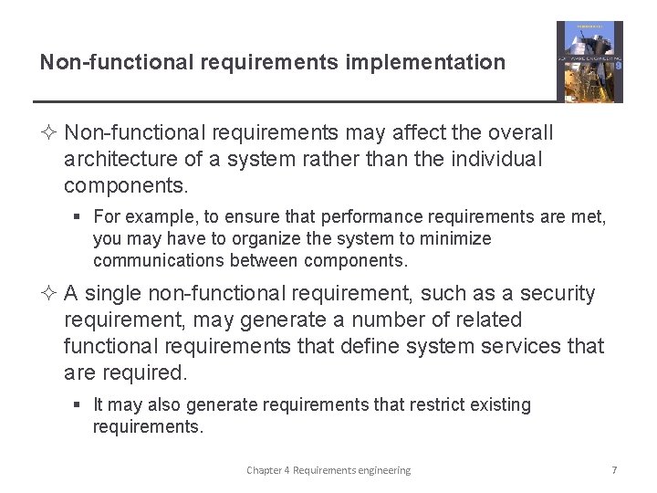 Non-functional requirements implementation ² Non-functional requirements may affect the overall architecture of a system