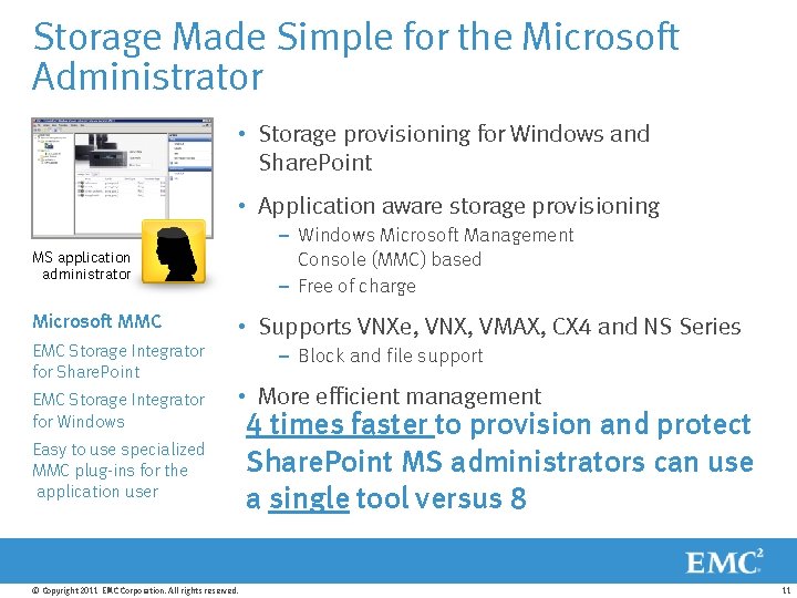 Storage Made Simple for the Microsoft Administrator • Storage provisioning for Windows and Share.