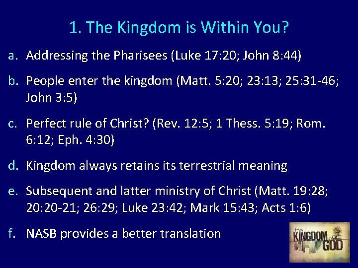 1. The Kingdom is Within You? a. Addressing the Pharisees (Luke 17: 20; John