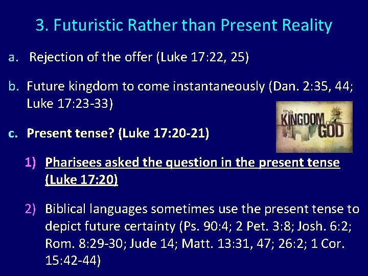 3. Futuristic Rather than Present Reality a. Rejection of the offer (Luke 17: 22,