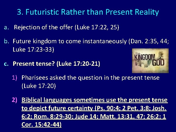 3. Futuristic Rather than Present Reality a. Rejection of the offer (Luke 17: 22,