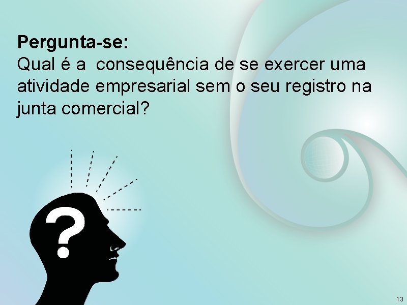 Pergunta-se: Qual é a consequência de se exercer uma atividade empresarial sem o seu