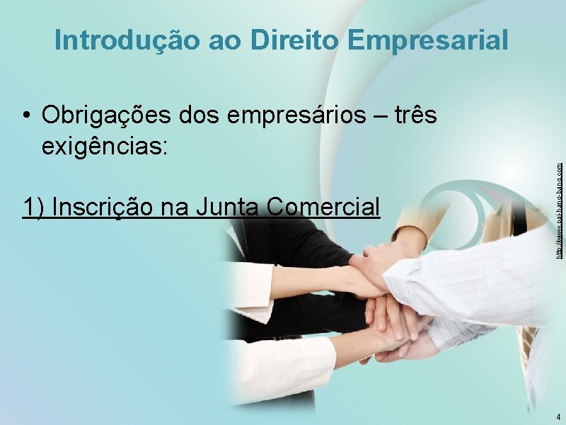 Introdução ao Direito Empresarial 1) Inscrição na Junta Comercial http: //www. pai-hang-bang. com •