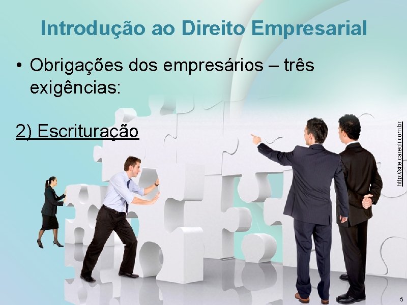 Introdução ao Direito Empresarial 2) Escrituração http: //site. careoli. com. br • Obrigações dos