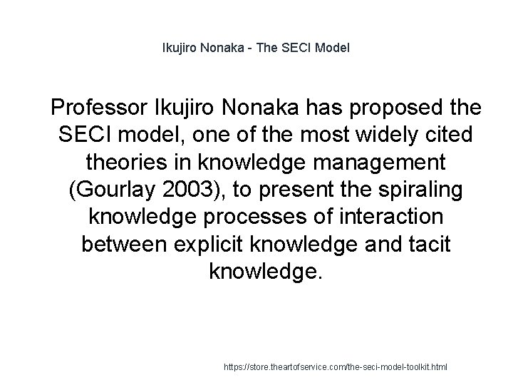 Ikujiro Nonaka - The SECI Model 1 Professor Ikujiro Nonaka has proposed the SECI Ikujiro Nonaka - The SECI Model 1 Professor Ikujiro Nonaka has proposed the SECI