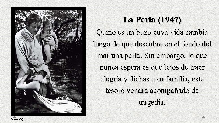 La Perla (1947) Quino es un buzo cuya vida cambia luego de que descubre