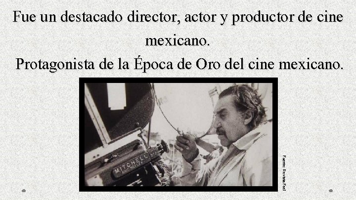 Fue un destacado director, actor y productor de cine mexicano. Protagonista de la Época