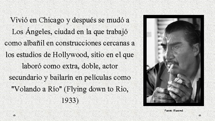 Vivió en Chicago y después se mudó a Los Ángeles, ciudad en la que