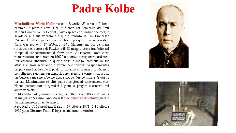 Padre Kolbe Massimiliano Maria Kolbe nasce a Zdunska-Wola nella Polonia centrale l'8 gennaio 1894.