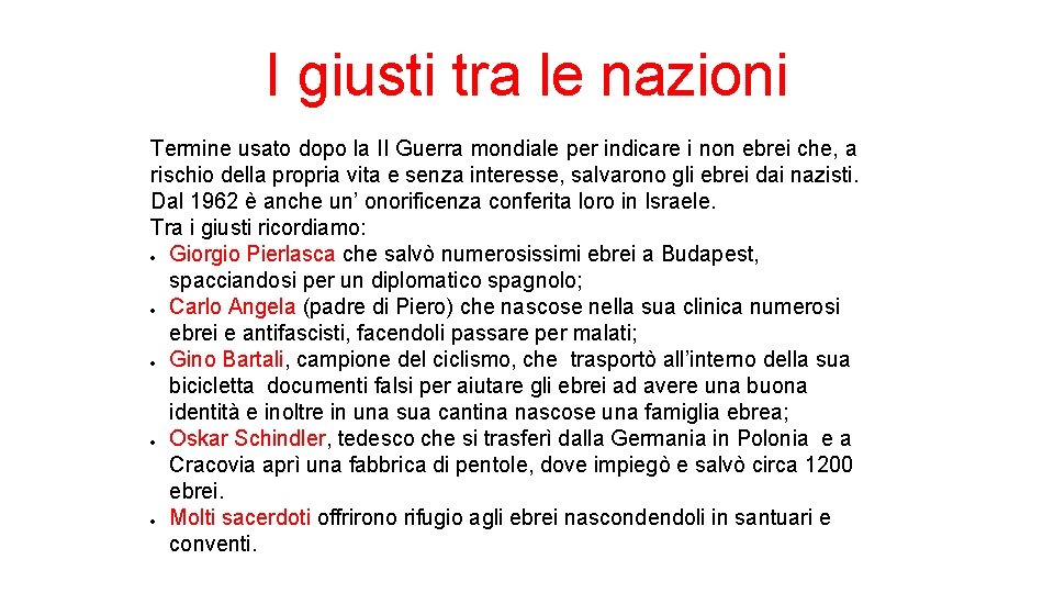 I giusti tra le nazioni Termine usato dopo la II Guerra mondiale per indicare