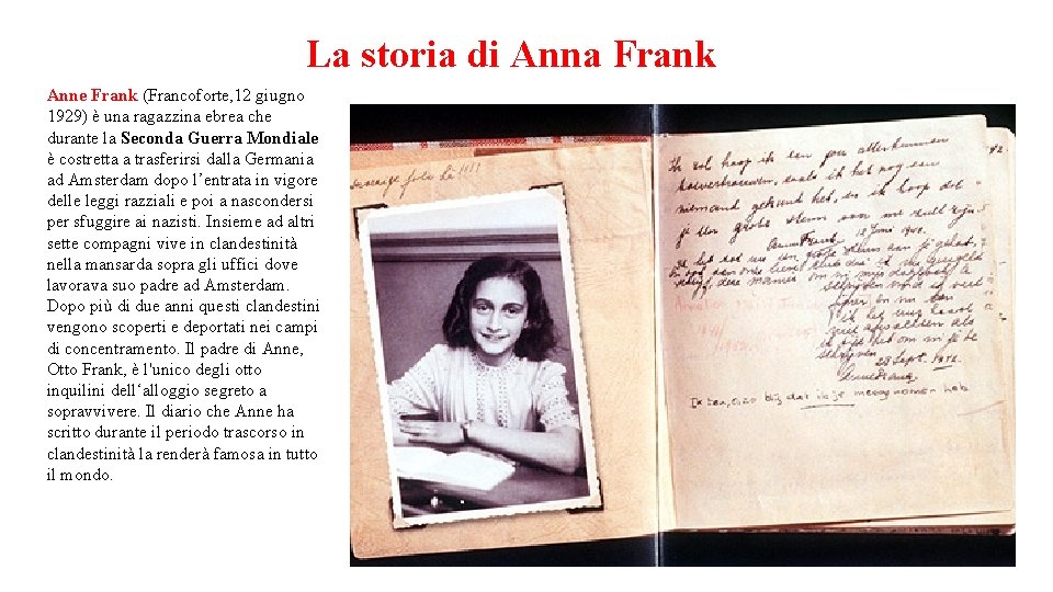 La storia di Anna Frank Anne Frank (Francoforte, 12 giugno 1929) è una ragazzina