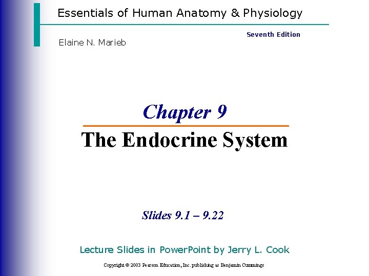 Essentials of Human Anatomy & Physiology Seventh Edition Elaine N. Marieb Chapter 9 The