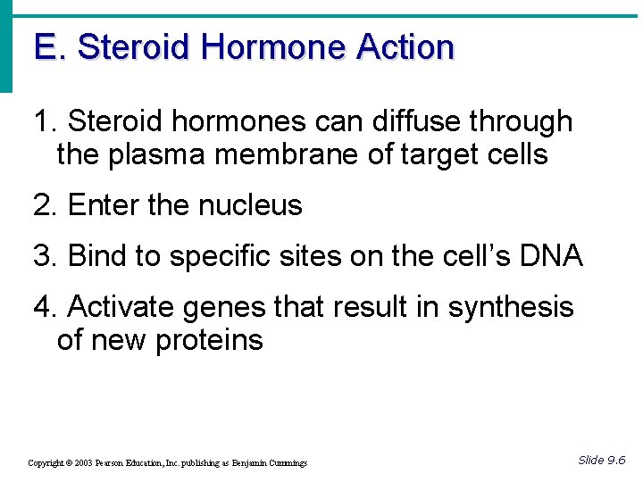 E. Steroid Hormone Action 1. Steroid hormones can diffuse through the plasma membrane of