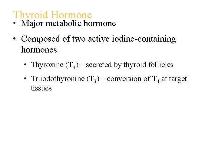 Thyroid Hormone • Major metabolic hormone • Composed of two active iodine-containing hormones •
