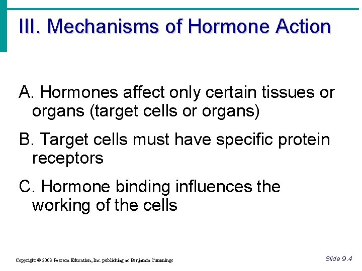 III. Mechanisms of Hormone Action A. Hormones affect only certain tissues or organs (target