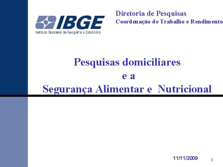 Diretoria de Pesquisas Coordenação de Trabalho e Rendimento Pesquisas domiciliares ea Segurança Alimentar e